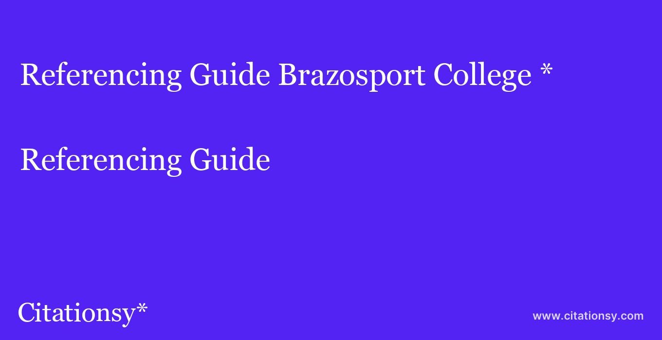 Referencing Guide: Brazosport College *